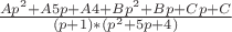 $\frac{Ap^2+A5p+A4+Bp^2+Bp+Cp+C}{(p+1)*(p^2+5p+4)}$