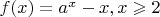 $f(x)=a^x-x, x\geqslant 2$