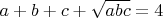 $a+b+c+\sqrt{abc}=4$