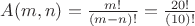 $A(m,n) = \frac {m!}{(m-n)!} = \frac {20!}{(10)!} $