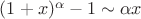 $(1+x)^{\alpha}-1\sim\alpha x$