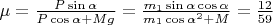 $\mu = \frac{P \sin{\alpha}}{P \cos{\alpha} + M g} = \frac{m_1 \sin{\alpha} \cos{\alpha}}{m_1 \cos{\alpha}^2 + M} = \frac{12}{59}$