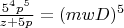 $\frac{5^4p^5}{z+5p}=(mwD)^5$