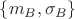 $\{ m_B, \sigma_B\}$