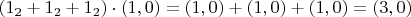 $(1_2 + 1_2 + 1_2) \cdot (1, 0) = (1, 0) + (1, 0) + (1, 0) = (3, 0)$