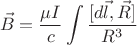 $$\[\vec B = \frac{{\mu I}}{c}\int {\frac{{[d\vec l,\vec R]}}{{{R^3}}}} \]$$