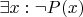 $\exists x: \neg P(x)$
