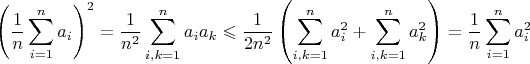 $$\left({1\over n}\sum_{i=1}^na_i\right)^2={1\over n^2}\sum_{i,k=1}^na_ia_k\leqslant{1\over2n^2}\left(\sum_{i,k=1}^na_i^2+\sum_{i,k=1}^na_k^2\right)={1\over n}\sum_{i=1}^na_i^2$$