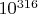 $10^{316}$