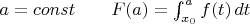 $a=const\qquad F(a) = \int_{x_0 }^a {f(t)\,dt}$