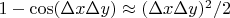 $1-\cos (\Delta x\Delta y)\approx (\Delta x\Delta y)^2/2$