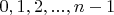 $0, 1, 2,...,n-1$