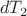 $$ dT_2 $$ $$ dT_2 $$