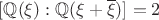 $[\mathbb{Q}(\xi):\mathbb{Q}(\xi+\overline{\xi})]=2$