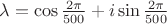 $\lambda=\cos{\frac{2 \pi}{500}}}+i\sin{\frac{2 \pi}{500}}}$