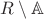 $R\setminus\mathbb{A}$