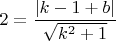 $2=\dfrac{|k-1+b|}{\sqrt{k^2+1}}$