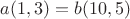 $a(1,3)=b(10,5)$