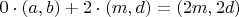 $0\cdot(a,b)+2\cdot(m,d)=(2m,2d)$
