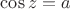 $\cos z =a$