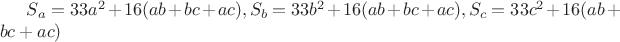 $S_a=33a^2+16(ab+bc+ac), S_b=33b^2+16(ab+bc+ac), S_c=33c^2+16(ab+bc+ac)$