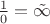 $\frac10=\tilde{\infty}$