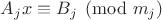 $A_jx\equiv B_j\pmod{m_j}$