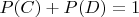 $P(C)+P(D)=1$