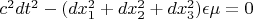 $c^2dt^2-(dx_1^2+dx_2^2+dx_3^2)\epsilon \mu=0$