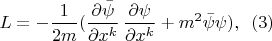 $$ L=-\frac 1 {2m} (\frac {\partial \bar{\psi}}{\partial x^k} \, \frac {\partial \psi}{\partial x^k}+m^2 \bar{\psi} \psi ),\,\,\,  (3)$$