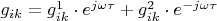 $g_{ik}  = g_{ik}^1  \cdot e^{j\omega \tau }  + g_{ik}^2  \cdot e^{ - j\omega \tau } $