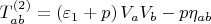 $T_{ab}^{(2)}  = \left( {\varepsilon _1  + p} \right)V_a V_b  - p \eta _{ab}$