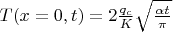 $T(x=0,t)=2 \frac {q_c} {K} \sqrt{ \frac {\alpha t} {\pi}}$