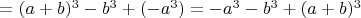 $=(a+b)^3-b^3+(-a^3)=-a^3-b^3+(a+b)^3$