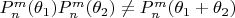 $P_n^m(\theta_1)P_n^m(\theta_2)\ne P_n^m(\theta_1+\theta_2)$