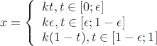 $$x= \left\{
\begin{array}{lll}
kt, t \in [0;\epsilon] \\
k \epsilon, t \in [\epsilon;1-\epsilon] \\
k(1-t), t \in [1-\epsilon;1]
\end{array}
$$
