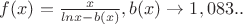 $f(x)=\frac{x}{ln x -b(x)}, b(x)\to 1,083..$