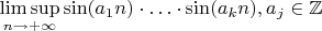 $\limsup\limits_{n\to+\infty}\sin(a_1n)\cdot\ldots\cdot\sin(a_kn), a_j\in\mathbb{Z}$