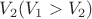 $V_2 (V_1>V_2)$