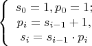 \[
\left\{ {\begin{array}{*{20}c}
   {s_0  = 1,p_0  = 1;}  \\
   {p_i  = s_{i - 1}  + 1,}  \\
   {s_i  = s_{i - 1}  \cdot p_i }  \\
\end{array}} \right.
\]