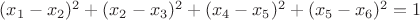 $(x_1-x_2)^2+(x_2-x_3)^2+(x_4-x_5)^2+(x_5-x_6)^2=1$