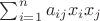 $\sum_{i=1}^{n}a_{ij}x_ix_j$