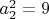 $a_2^2=9$