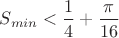 $S_{min}<\dfrac 14+\dfrac {\pi }{16}$