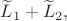 $\widetilde L_1+\widetilde L_2,$