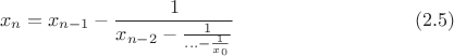 $$x_{n}=x_{n-1}-\frac{1}{x_{n-2}-\frac{1}{...-\frac{1}{x_0}}}\eqno(2.5)$$