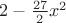 $2-\frac{27}{2}x^2$