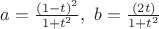 $a=\frac{(1-t)^2}{1+t^2},\  b=\frac{(2t)}{1+t^2}$