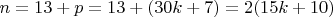 $n=13+ p =13+(30k+7) =2(15k+10) $