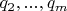 $q_2, ..., q_m$